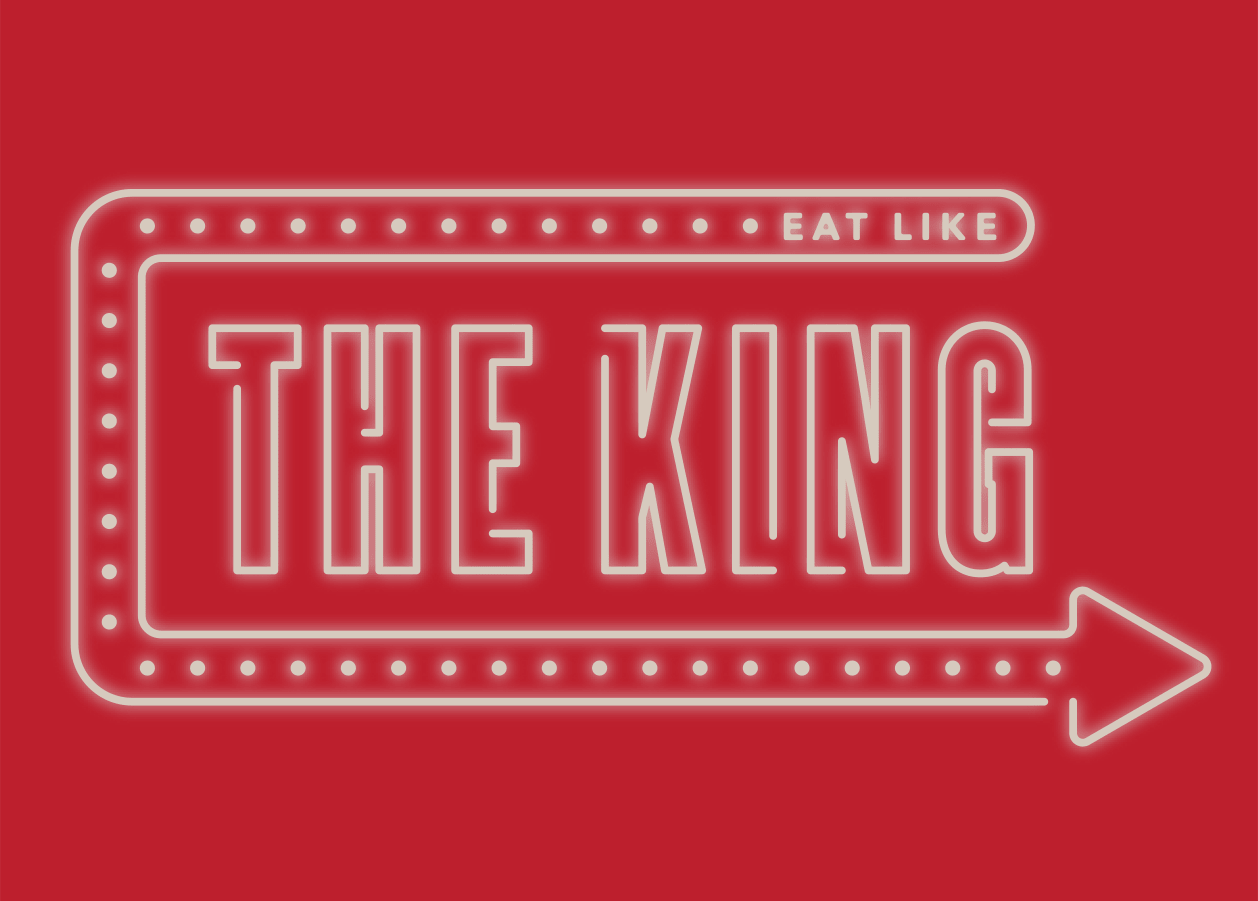 Eat like the king.